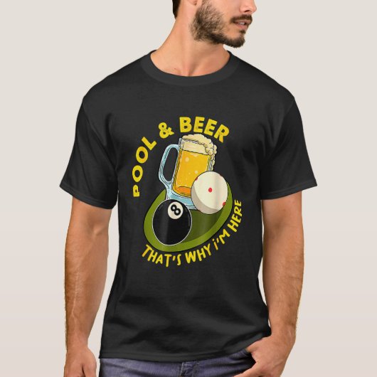 Pool & Beer That's Why I'm Here Billiard Players T-shirt (Voorkant)