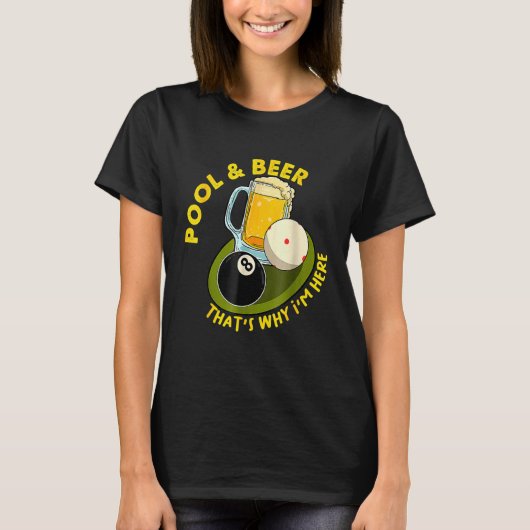 Pool & Beer  That's Why I'm Here Billiard Players T-shirt (Voorkant)