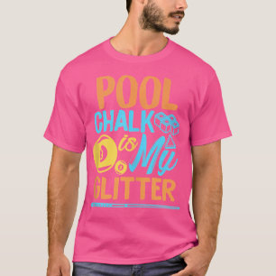 Pool Chalk is mijn glitter biljartspeler 9 Ball Bi T-shirt