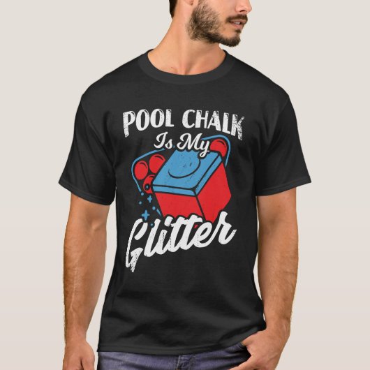 Pool Chalk is mijn Glitter Billiard Player Gift T-shirt (Voorkant)