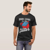 Pool Chalk is mijn Glitter Billiard Player Gift T-shirt (Voorkant volledig)