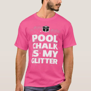 Pool Chalk is mijn glitter grappige biljartcadeau T-shirt