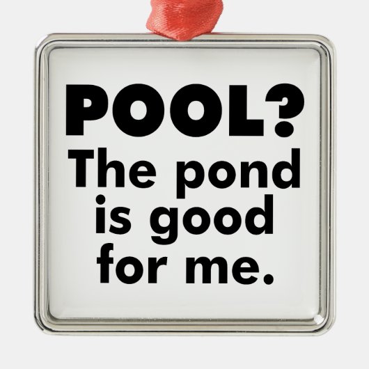 Pool? De Pond is goed voor mij. Metalen Ornament (Voorkant)