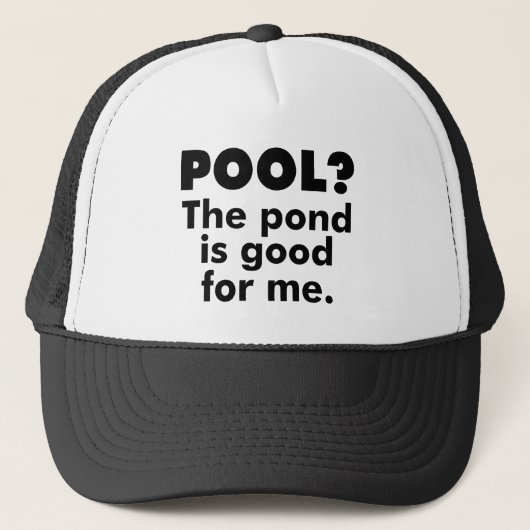 Pool? De Pond is goed voor mij. Trucker Pet (Voorkant)