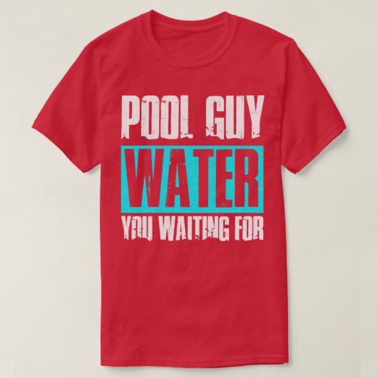 Pool Guy Cleaner Pool Service Water Je wacht op T-shirt (Design voorkant)