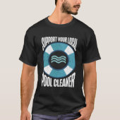 Pool Guy Steun uw Lokale Pool Cleaner T-shirt (Voorkant)