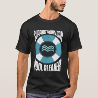 Pool Guy Steun uw Lokale Pool Cleaner T-shirt