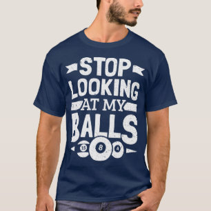 Pool Player Stop met kijken naar mijn Balls Billia T-shirt