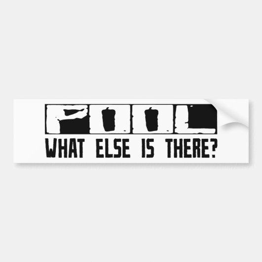 Pool wat er nog meer is? bumpersticker (Voorkant)