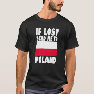 Poolse vlag Als het verloren gaat, stuur me naar P T-shirt