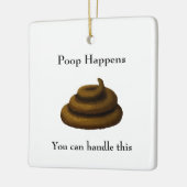 "Poop Happens" filosofische boodschap Keramisch Ornament (Links)