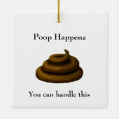 "Poop Happens" filosofische boodschap Keramisch Ornament (Achterkant)
