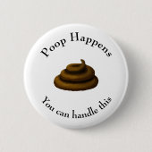 "Poop Happens"  filosofische boodschap Ronde Button 5,7 Cm (Voorkant)