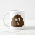 Poop Juice Funny Coffee Mok<br><div class="desc">Jouw ochtend maakt me wakker.</div>