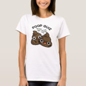 Poop Quiz Funny Poo Pun T-shirt (Voorkant)