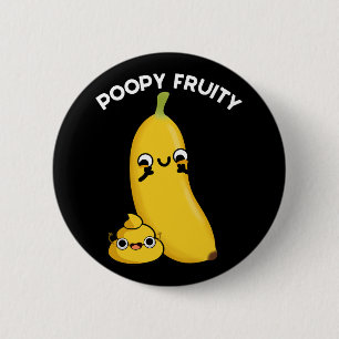 Poopy Fruy Fruit Banana Pun Dark BG Ronde Button 5,7 Cm