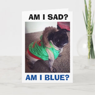 POOR PUG SAD/BLUE ZONDER U BIJ CHRISTMAS FEESTDAGEN KAART