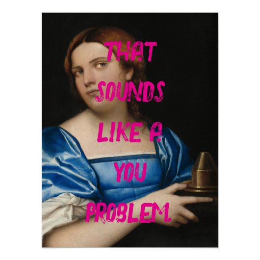 Pop Art Funny You Problem Trendy Roze Vrouw Perfect Poster (Voorkant)