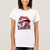 Pop Art Lips met Sassy "Suck It Loser" -ontwerp T-shirt (Voorkant)