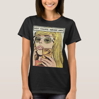 Pop Art - Niet de jouwe nooit was - Vrouwen T-shir T-shirt