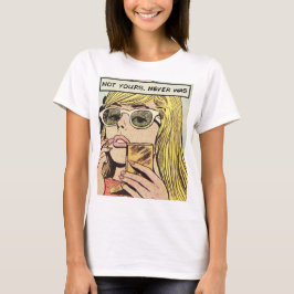 Pop Art - Niet de jouwe nooit was - Vrouwen T-shir T-shirt