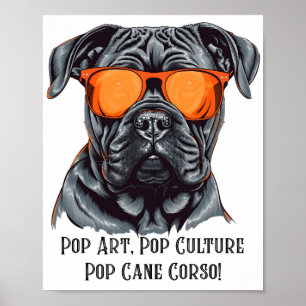 Pop Art, Pop Culture, Pop Cane Corso!  Poster
