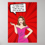 Pop Art Woman Funny Sassy Sarcastic Gezegde Poster<br><div class="desc">Als je een goede lach nodig hebt, kijk dan niet verder dan dit Pop Art Woman Funny Sassy Sarcastic Gezegde Poster. Het poster bevat een grappig en sarcastisch citaat dat je zeker zal laten kletsen: "Natuurlijk werken vrouwen niet zo hard als mannen. We doen het de eerste keer goed". De...</div>