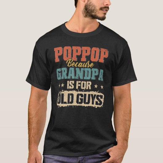 Pop Because Grandpa Is For Old Guys Retro T-shirt (Voorkant)