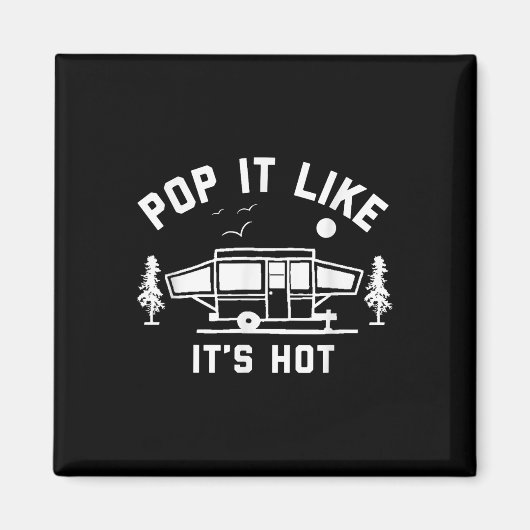 Pop het als zijn hete, kamperen, Pop omhoog camper Magneet (Voorkant)