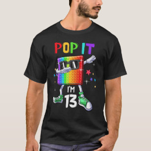 Pop It 13th Birthday Boys Girls Kids 13 Years Old T-shirt