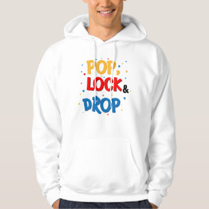 Pop, Lock & Drop Hoodie