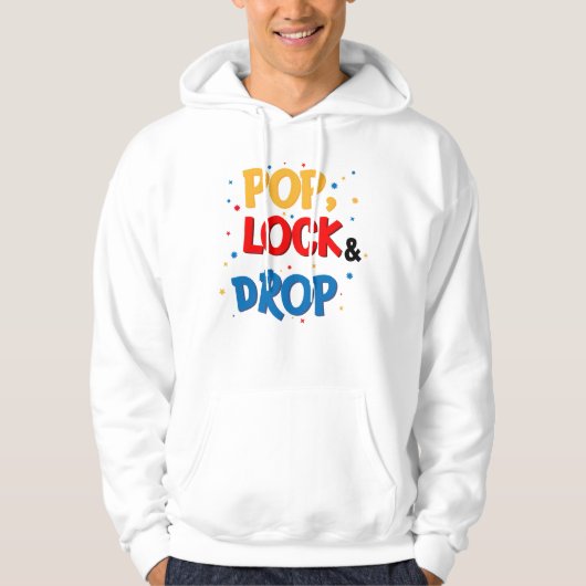 Pop, Lock & Drop Hoodie (Voorkant)