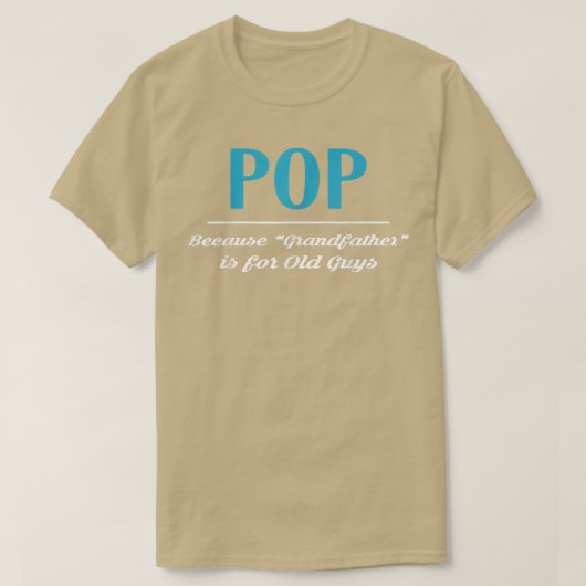 Pop omdat grootvader voor oude jongens is t-shirt (Design voorkant)