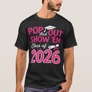 Pop Out en Laat Ze Zien Klas van 2026 Afgestudeerd T-shirt