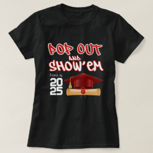 Pop Out en Show Em Klasse van 2025 Afstuderen T-shirt