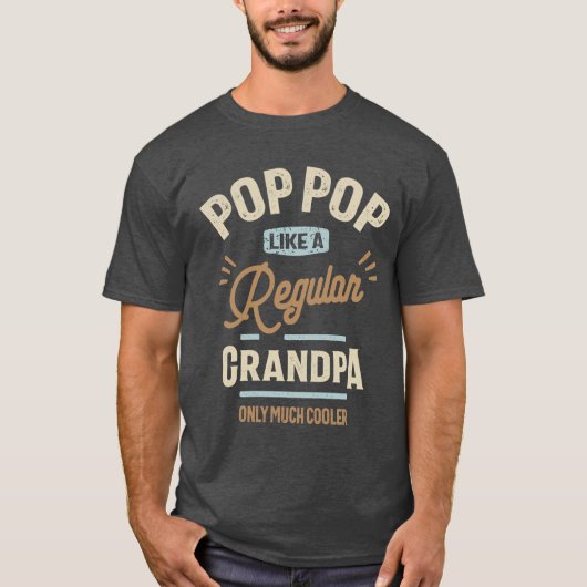 Pop Pop als een gewone opa maar veel koeler T-shirt (Voorkant)