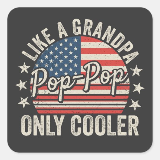 Pop-Pop als een opa, alleen cooler, vlag van de VS Vierkante Sticker (Voorkant)