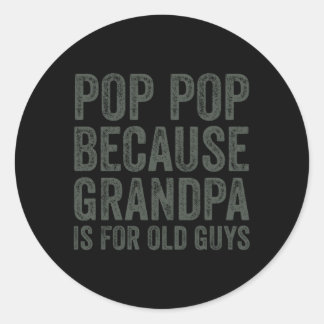 Pop Pop omdat opa voor oude jongens is Ronde Sticker