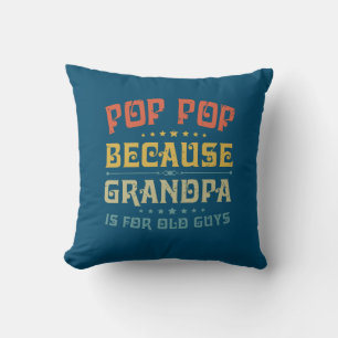 Pop Pop vader want opa is voor oude jongens Kussen