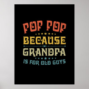 Pop Pop vader want opa is voor oude jongens Poster