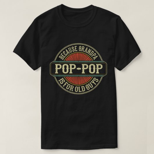 Pop-Pop want opa is voor oude jongens Funny Gift T-shirt (Design voorkant)
