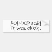 Pop Pop zei dat het oké was Bumpersticker (Voorkant)
