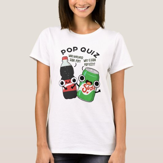 Pop Quiz Funny Soda Pop Pun T-shirt (Voorkant)