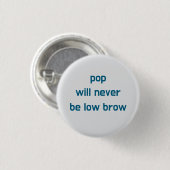 Pop zal nooit lowbrow zijn knop ronde button 3,2 cm (Voorkant /achterkant)