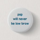 Pop zal nooit lowbrow zijn knop ronde button 3,2 cm (Voorkant)