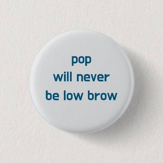 Pop zal nooit lowbrow zijn knop ronde button 3,2 cm (Voorkant)