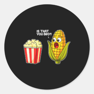 Popcorn Is Dat Jij Bro Maan Grappig Eten Pun Sarca Ronde Sticker