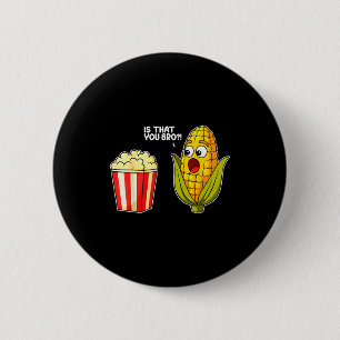 Popcorn Is Dat Jij Bro Mals Funny Voedsel Punt Sar Ronde Button 5,7 Cm
