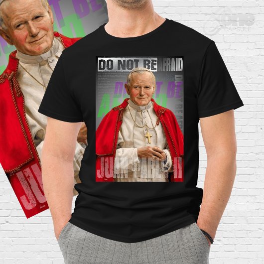 Pope St. John Paul II Do not be afraid T-shirt