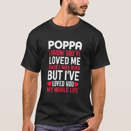 Poppa je houdt van me sinds ik werd geboren opa Gr T-shirt (Voorkant)